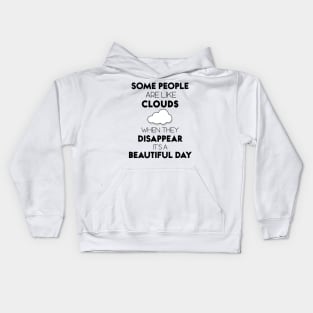 Some People Are Like Clouds When They DISAPPEAR It's A Beautiful Day Kids Hoodie